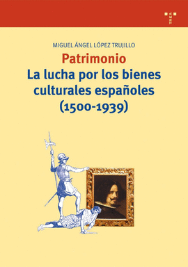 PATRIMONIO.LUCHA POR BIENES CULTURALES ESPA�OLES(1500-1939)