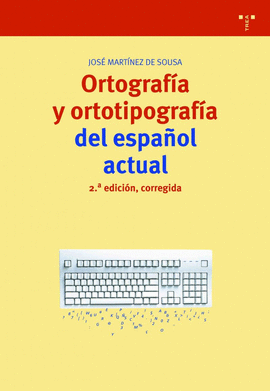 ORTOGRAFA Y ORTOTIPOGRAFA DEL ESPAOL ACTUAL. 2. EDICIN, CORREGIDA