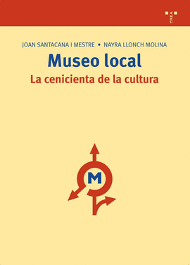 MUSEO LOCAL: LA CENICIENTA DE LA CULTURA