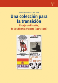 UNA COLECCIN PARA LA TRANSICIN ESPEJO DE ESPAA DE LA EDITORIAL PLANETA 1973 1978 BIBLIOTECONOMA Y ADMINISTRACIN CULTURAL