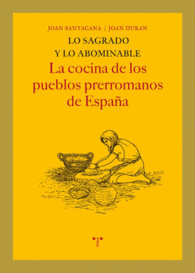 LO SAGRADO Y LO ABOMINABLE LA COCINA DE LOS PUEBLOS PRERROMANOS DE ESPAA LA COMIDA DE LA VIDA