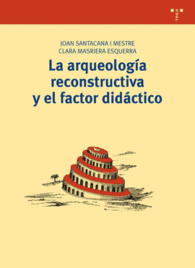 LA ARQUEOLOGIA RECONSTRUCTIVA Y EL FACTOR DIDACTIC