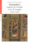 FERNANDO I, REGENTE DE CASTILLA Y REY DE ARAGN (1407-1416)