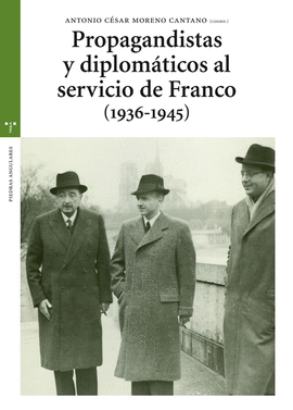PROPAGANDISTAS Y DIPLOMATICOS AL SERVICIO DE FRANCO (1936-1945)