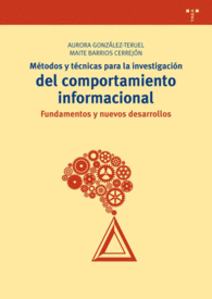 M�TODOS Y T�CNICAS PARA LA INVESTIGACI�N DEL COMPORTAMIENTO INFORMACIONAL FUNDAMENTOS Y NUEVOS DESARROLLOS BIBLIOTECONOM�A Y ADMINISTRACI�N CULTURAL