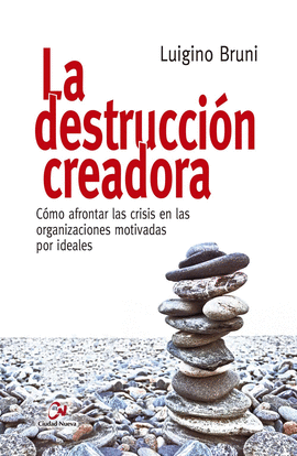 LA DESTRUCCIN CREADORA. CMO AFRONTAR LAS CRISIS EN LAS ORGANIZACIONES MOTIVADA