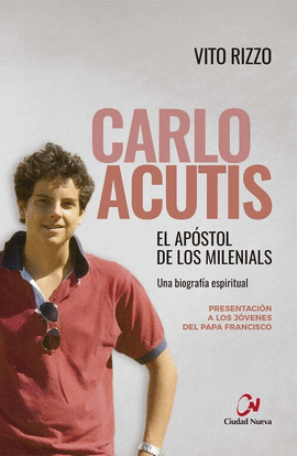 CARLO ACUTIS. EL APOSTOL DE LOS MILENIALS