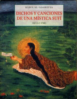 DICHOS Y CANCIONES DE UNA M�STICA SUF� (SIGLO VIII)