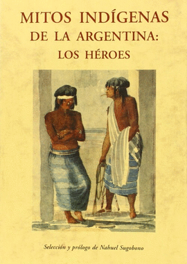 MITOS INDIGENAS DE LA ARGENTINA