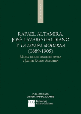 RAFAEL ALTAMIRA, JOS� L�ZARO GALDIANO Y LA ESPA�A MODERNA (1889-1