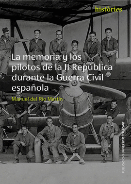 LA MEMORIA Y LOS PILOTOS DE LA II REP�BLICA DURANTE LA GUERRA CIVIL ESPA�OLA