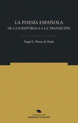 LA POESÍA ESPAÑOLA DE LA II REPÚBLICA A LA TRANSICIÓN
