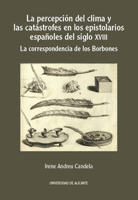LA PERCEPCION DEL CLIMA Y LAS CATASTROFES EN LOS EPISTOLARIOS ESPAOLES DEL SIGL