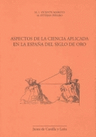 ASPECTOS DE LA CIENCIA APLICADA EN LA ESPA�A DEL SIGLO DE ORO