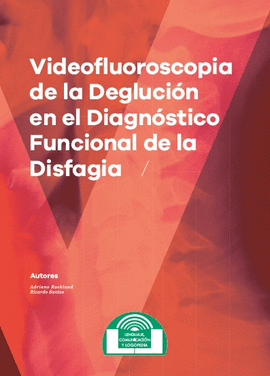 VIDEOFLUOROSCOPIA DE LA DEGLUCIN EN EL DIAGNSTICO FUNCIONAL DE LA DISFAGIA