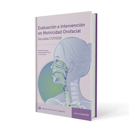 EVALUACION E INTERVENCION EN MOTRICIDAD OROFACIAL. SECUELAS COVID19