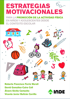 ESTRATEGIAS MOTIVACIONALES PARA LA PROMOCIN DE LA ACTIVIDAD FSICA EN NIOS Y ADOLESCENTES DESDE EL CONTEXTO ESCOLAR