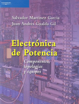 ELECTR�NICA DE POTENCIA. COMPONENTES, TOPOLOG�AS Y EQUIPOS