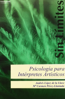 PSICOLOGA PARA INTRPRETES ARTSTICOS. ESTRATEGIAS PARA LA MEJORA TCNICA, ARTSTICA Y PERSONAL