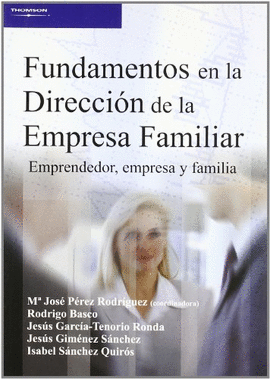 FUNDAMENTOS EN LA DIRECCIN DE LA EMPRESA FAMILIAR. EMPRENDEDOR, EMPRESA Y FAMILIA