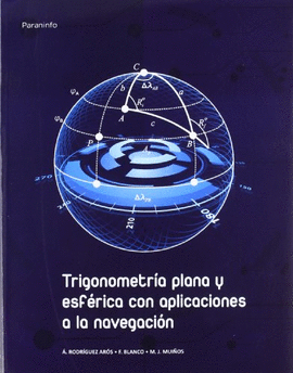 TRIGONOMETR�A PLANA Y ESF�RICA CON APLICACIONES A LA NAVEGACI�N