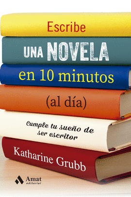 ESCRIBE UNA NOVELA EN 10 MINUTOS AL DIA