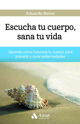 ESCUCHA TU CUERPO SANA TU VIDA
