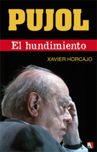 PUJOL. EL HUNDIMIENTO