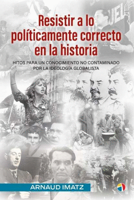 RESISTIR A LO POLTICAMENTE CORRECTO EN LA HISTORIA