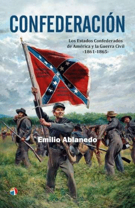 CONFEDERACIN. ESTADOS CONFEDERADOS AMRICA Y LA GUERRA CIVIL 1861-1865