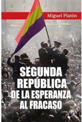 SEGUNDA REPBLICA. DE LA ESPERANZA AL FRACASO
