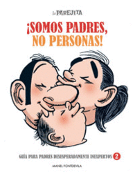 LA PAREJITA, �SOMOS PADRES, NO PERSONAS!