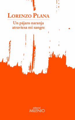 UN P�JARO NARANJA ATRAVIESA MI SANGRE