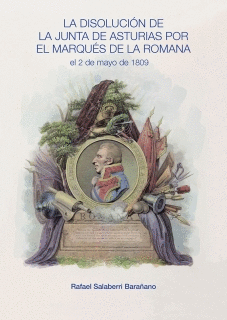 LA DISOLUCI�N DE LA JUNTA DE ASTURIAS POR EL MARQU�S DE LA ROMANA EL 2 DE MAYO D