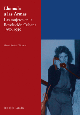 LAMADA A LAS ARMAS. LAS MUJERES EN LA REVOLUCIN CUBANA 1952-1959