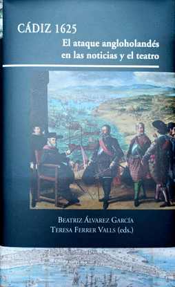 CADIZ 1625. EL ATAQUE ANGLOHOLANDE.S EN LAS NOTICIAS Y EL T