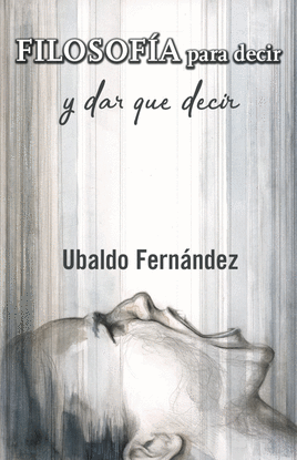 FILOSOF�A PARA DECIR Y DAR QUE DECIR