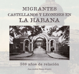 MIGRANTES CASTELLANOS Y LEONESES EN LA HABANA. 500 AOS DE RELACIN