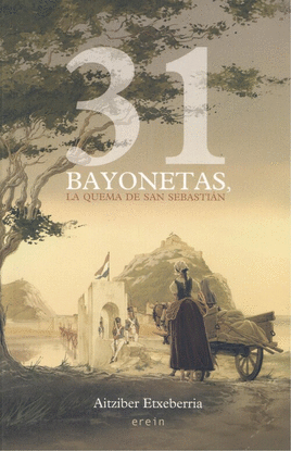 31 BAYONETAS, LA QUEMA DE SAN SEBASTI�N