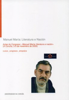 MANUEL MAR�A: LITERATURA E NACI�N. ACTAS DO CONGRESO 'MANUEL MAR�A: LITERATURA E