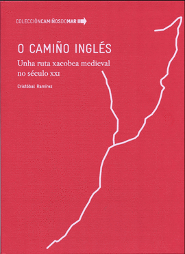 O CAMIO INGLS. UNHA RUTA XACOBEA MEDIEVAL NO SCULO XXI