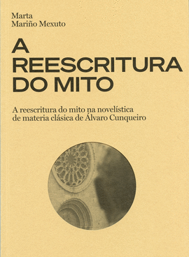 A REESCRITURA DO MITO NA NOVEL�STICA DE MATERIA CL�SICA DE �LVARO CUNQUEIRO
