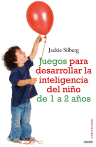 JUEGOS PARA DESARROLLAS LA INTELIGENCIA DEL NI�O 1-2 A�OS