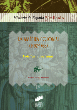 AMERICA COLONIAL 1492 1763 POLITICA Y SOCIEDAD