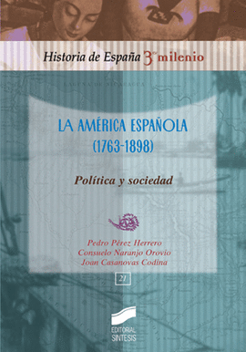 AMERICA ESPAOLA 1763 1898 POLITICA Y SOCIEDAD
