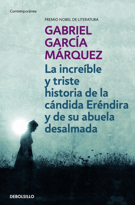 LA INCRE�BLE Y TRISTE HISTORIA DE LA C�NDIDA ER�NDIRA Y DE SU ABUELA DESALMADA