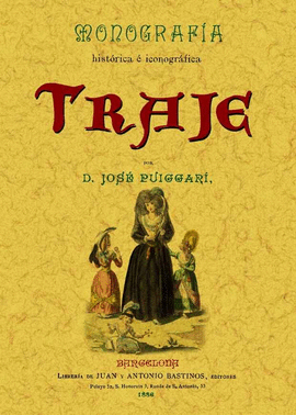 MONOGRAF�A HIST�RICA E ICONOGRAF�A DEL TRAJE