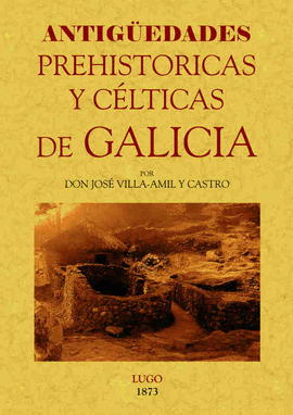GALICIA. ANTIGEDADES PREHISTRICAS Y CLTICAS