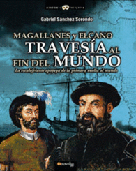 MAGALLANES Y ELCANO: TRAVESA AL FIN DEL MUNDO