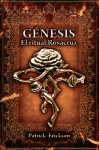G�NESIS. EL RITUAL ROSACRUZ